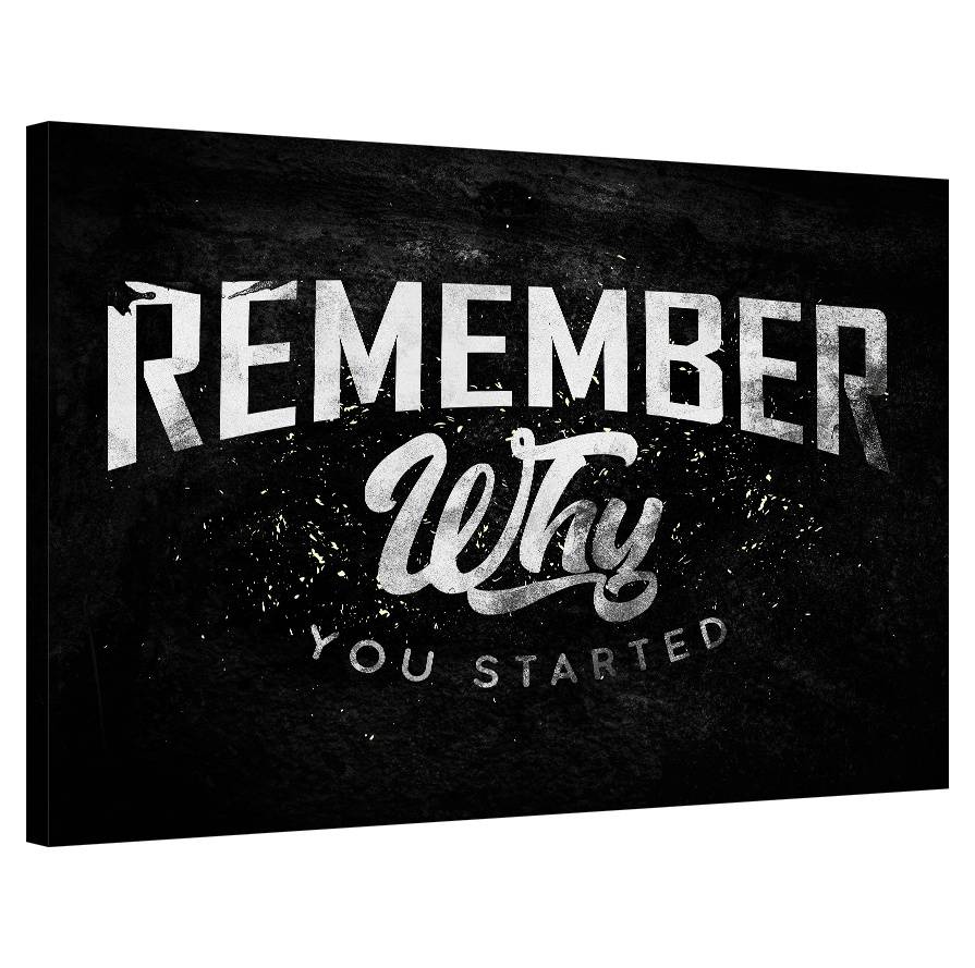 Remember Why You Started